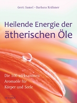 Heilende Energie der &auml;therischen &Ouml;le - Gerti Samel, Barbara Kr&auml;hmer