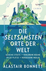 Die seltsamsten Orte der Welt - Alastair Bonnett