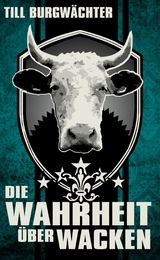 Die Wahrheit über Wacken - Till Burgwächter