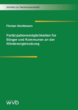 Partizipationsm&ouml;glichkeiten f&uuml;r B&uuml;rger und Kommunen an der Windenergienutzung - Florian Heidtmann