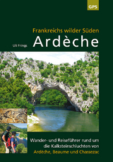 Ard&egrave;che, Frankreichs wilder S&uuml;den - Uli Frings