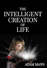 Intelligent Creation of Life -  Adam Mann