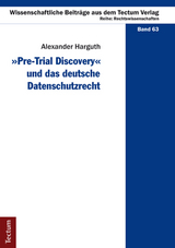 "Pre-Trial Discovery" und das deutsche Datenschutzrecht - Alexander Harguth