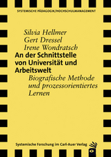 An der Schnittstelle von Universit&auml;t und Arbeitswelt - Silvia Hellmer, Gert Dressel, Irene Wondratsch