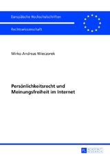 Pers&ouml;nlichkeitsrecht und Meinungsfreiheit im Internet - Mirko Andreas Wieczorek