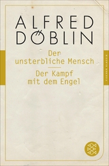 Der unsterbliche Mensch / Der Kampf mit dem Engel - Alfred Döblin