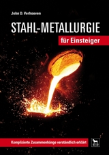 Stahl-Metallurgie f&uuml;r Einsteiger - John D. Verhoeven