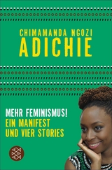 Mehr Feminismus! - Chimamanda Ngozi Adichie