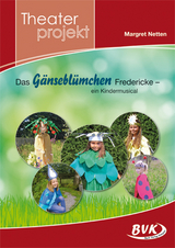 Theaterprojekt: Das G&auml;nsebl&uuml;mchen Fredericke - Margret Netten