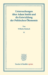 Untersuchungen &uuml;ber Adam Smith und die Entwicklung der Politischen &Ouml;konomie. - Wilhelm Hasbach