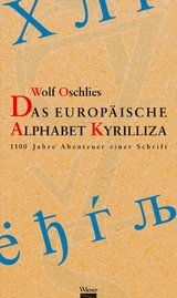 Das europ&auml;ische Alphabet Kyrilliza -  Wolf Oschlies