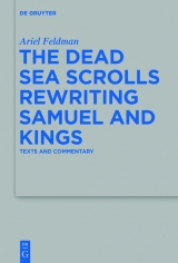 The Dead Sea Scrolls Rewriting Samuel and Kings -  Ariel Feldman