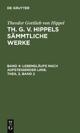 Lebensl&auml;ufe nach aufsteigender Linie, Theil 3, Band 2 - Theodor Gottlieb Von Hippel