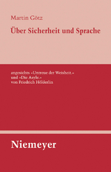 &Uuml;ber Sicherheit und Sprache angesichts &raquo;Untreue der Weisheit.&laquo; und &raquo;Die Asyle.&laquo; von Friedrich H&ouml;lderlin - Martin G&ouml;tz