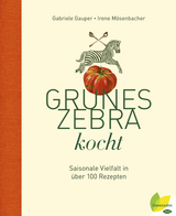 Gr&uuml;nes Zebra kocht - Gabriele Gauper, Irene M&ouml;senbacher