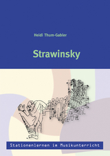 Stationenlernen im Musikunterricht - Strawinsky (Heft inkl. CD) - Heidi Thum-Gabler