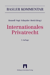 Internationales Privatrecht (IPRG) - Amstutz, Marc; Bachofner, Eva; Berti (†), Stephen V.; Bopp, Lukas; Brei, Gerald; Brunner, Alexander; Bürgi, Urs; Courvoisier, Maurice; Däppen, Robert K.; Dasser, Felix; Droese, Lorenz; Eberhard, Stefan; Fisch, Pius; Fuchs, Simone; Furrer, Andreas; Gabriel, Simon; Geiser, Thomas; Gohari, Ramin Silvan; Gränicher, Dieter; Grolimund, Pascal; Hauser, Sonja; Hochstrasser, Daniel; Jametti Greiner, Monique; Jegher, Gion; Jermini, Cesare; Karrer, Pierre A.; Krüsi, Melanie; Kunz, Peter V.; Legler, Thomas; Liatowitsch, Manuel; Mabillard, Ramon; Mächler, Monica; Pannatier Kessler, Delphine; Patocchi, Paolo Michele; Peter, Wolfgang; Pfiffner, Daniel C.; Pfisterer, Stefanie; Rodriguez, Rodrigo; Roth Pellanda, Katja; Rufener, Adrian; Scherer, Matthias; Schneider, Michael E.; Schnyder, Anton K.; Schott, Markus; Schwander, Ivo; Umbricht, Robert P.; Urwyler, David; Vasella, David; Vogt, Nedim Peter; von Planta, Andreas; Wang, Markus; Watter, Rolf; Westenberg, Catherine; Wirth, Markus; Wolf-Mettier, Susanne; Schnyder, Anton K.; Vogt, Nedim Peter; Honsell, Heinrich; Berti (†), Stephen V.