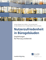 Nutzerzufriedenheit in Bürogebäuden. - Andreas Wagner, Gerrit Höfker, Thomas Lützkendorf, Cornelia Moosmann, Karin Schakib-Ekbatan, Marcel Schweiker