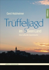 Trüffeljagd im Fünfseenland - Holzheimer, Gerd