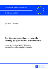 Der Unternehmenskaufvertrag als Vertrag zu Gunsten der Arbeitnehmer - Eva-Maria Reuter