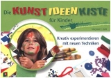 Die Kunst-Ideen-Kiste f&uuml;r Kinder - Mary A Kohl