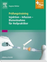 Pr&uuml;fungstraining Injektion - Infusion - Blutentnahme f&uuml;r Heilpraktiker - Dagmar D&ouml;lcker