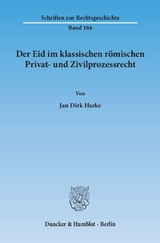 Der Eid im klassischen r&ouml;mischen Privat- und Zivilprozessrecht. - Jan Dirk Harke