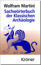 Sachw&ouml;rterbuch der Klassischen Arch&auml;ologie - Wolfram Martini