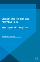 Black Magic Woman and Narrative Film - Montr&eacute; Aza Missouri