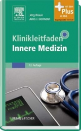 Klinikleitfaden Innere Medizin - Braun, Jörg; Dormann, Arno J.