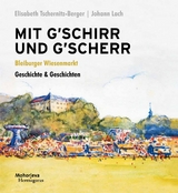 Mit G&acute;schirr und G&acute;scher - Johann Lach, Elisabeth Tschernitz-Berger