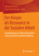 Der K&ouml;rper als Ressource in der Sozialen Arbeit - 