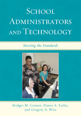 School Administrators and Technology -  Bridget M. Connor,  Danea A. Farley,  Gregory A. Wise