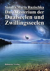 Das Mysterium der Dualseelen und Zwillingsseelen - Sandra Ruzischka