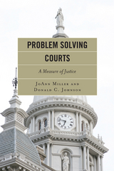Problem Solving Courts -  Donald C. Johnson,  JoAnn Miller