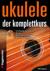 UKULELE - DER KOMPLETTKURS - Phil Capone