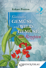 Klassisches Gem&uuml;se und Wildgem&uuml;se mit Rezepten - Eckart Pontow