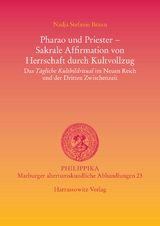 Pharao und Priester - Sakrale Affirmation von Herrschaft durch Kultvollzug - Nadja Stefanie Braun