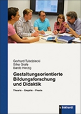 Gestaltungsorientierte Bildungsforschung und Didaktik - Gerhard Tulodziecki, Silke Grafe, Bardo Herzig