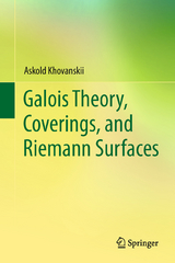 Galois Theory, Coverings, and Riemann Surfaces - Askold Khovanskii