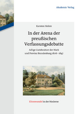 In der Arena der preu&szlig;ischen Verfassungsdebatte - Karsten Holste
