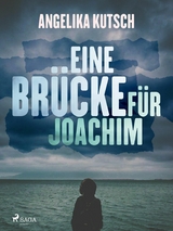 Eine Br&uuml;cke f&uuml;r Joachim -  Angelika Kutsch