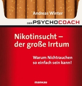 Der Psychocoach 1: Nikotinsucht - der gro&szlig;e Irrtum - Andreas Winter