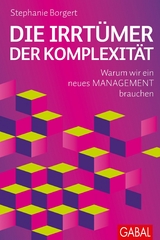 Die Irrt&uuml;mer der Komplexit&auml;t - Stephanie Borgert