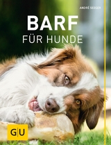 BARF f&uuml;r Hunde - Andr&eacute; Seeger