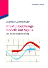 Strukturgleichungsmodelle mit Mplus - Oliver Christ, Elmar Schl&uuml;ter