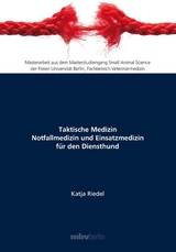 Taktische Medizin Notfallmedizin und Einsatzmedizin f&uuml;r den Diensthund - Katja Riedel