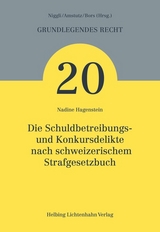 Die Schuldbetreibungs- und Konkursdelikte nach schweizerischem Strafgesetzbuch - Nadine Hagenstein
