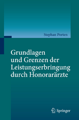 Grundlagen und Grenzen der Leistungserbringung durch Honorar&auml;rzte - Stephan Porten