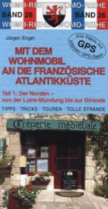 Mit dem Wohnmobil an die französische Atlantikküste - Engel, Jürgen